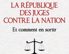 La République des juges contre la Nation, comment en sortir ?  Un essai explosif