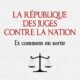 La République des juges contre la Nation, comment en sortir ?  Un essai explosif