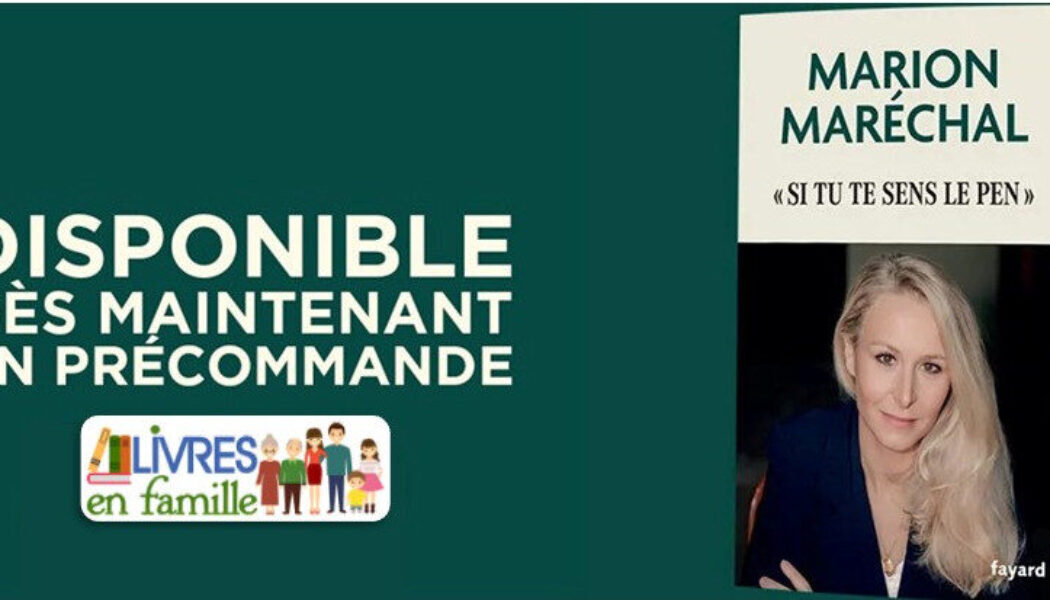Marion Maréchal, “Si tu te sens Le Pen” son prochain livre en pré-commande sur LIVRES EN FAMILLE