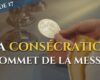La consécration, sommet de la messe (épisode 17/23)