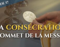La consécration, sommet de la messe (épisode 17/23)