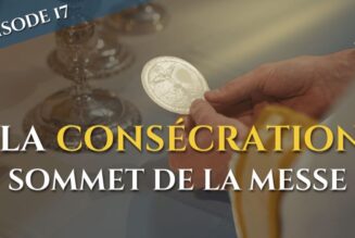 La consécration, sommet de la messe (épisode 17/23)