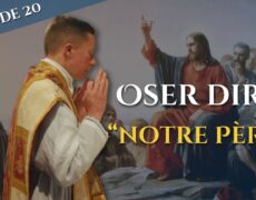 La messe trésor de la foi : Oser dire « Notre-Père »