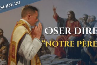 La messe trésor de la foi : Oser dire « Notre-Père »