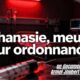 « Euthanasie, meurtre sur ordonnance »
