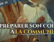 Préparer son coeur à la communion (épisode 21/23) – La messe, trésor de la foi