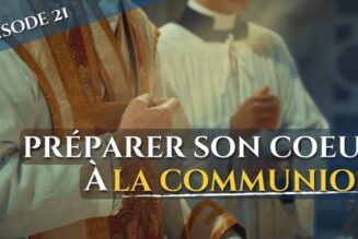 Préparer son coeur à la communion (épisode 21/23) – La messe, trésor de la foi