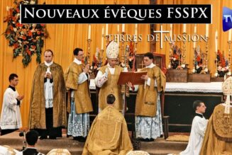 Terres de Mission : De nouveaux évêques pour la Fraternité Saint Pie X