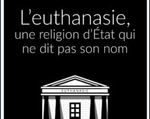 L’euthanasie : une religion d’Etat qui ne dit pas son nom