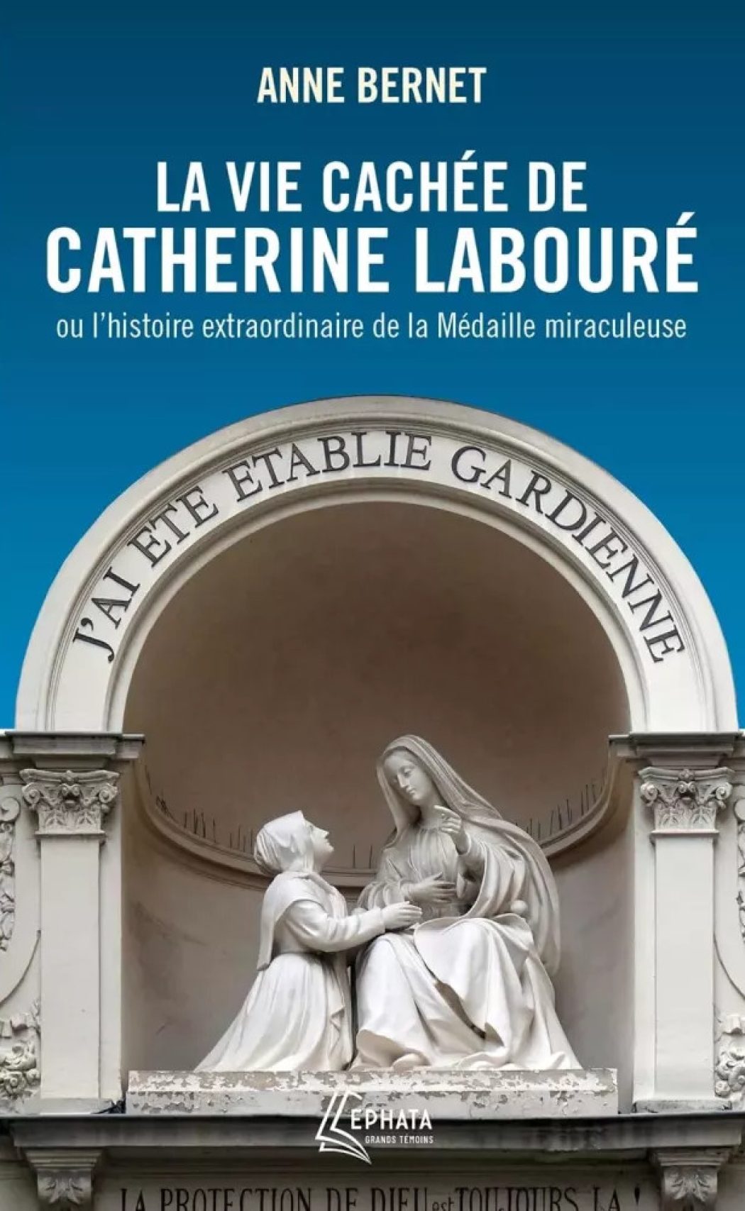 La vie cachée de Catherine Labouré par Anne Bernet – “Tout le monde la connaissait mais personne ne savait son nom…”