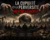 La cupidité et la perversité mènent le monde !