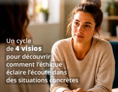 Et si l’éthique permettait de mieux comprendre la personne, mieux prendre soin d’elle, mieux l’accompagner ?