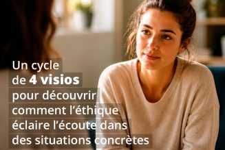 Et si l’éthique permettait de mieux comprendre la personne, mieux prendre soin d’elle, mieux l’accompagner ?