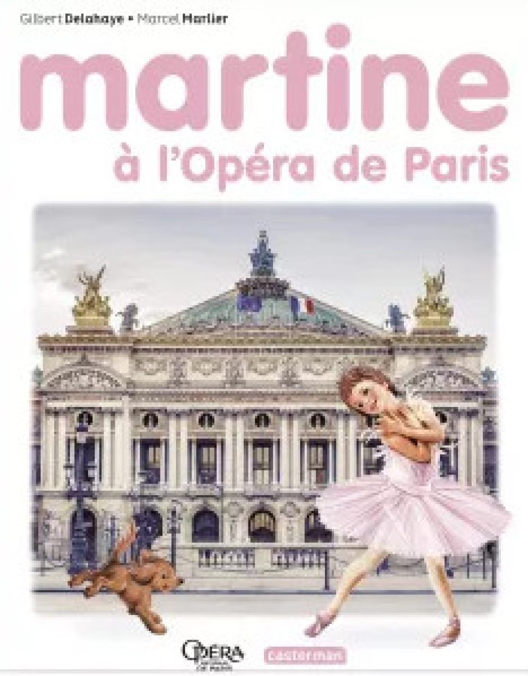 Plus de 170 millions d’exemplaires vendus depuis 1954 ! Aujourd’hui  ? … Martine est à l’Opéra de Paris !