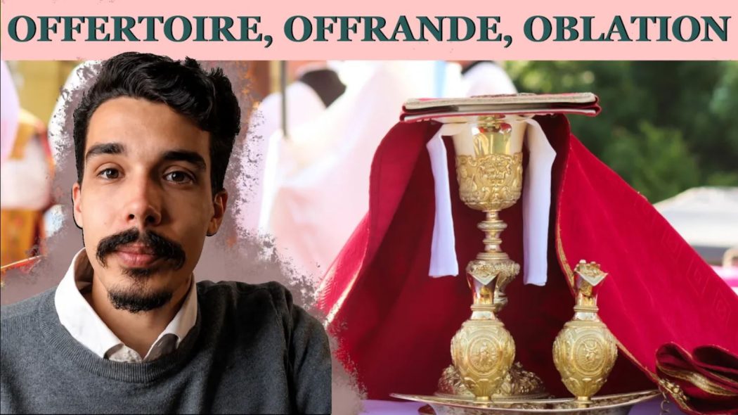 Vidéo : Offrande, Offertoire, Oblation