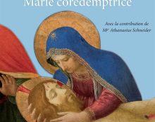 “Les splendeurs de Marie corédemptrice” avec  Karen Darentière, Mgr Schneider, abbé Troadec, Abbé Barthe ….