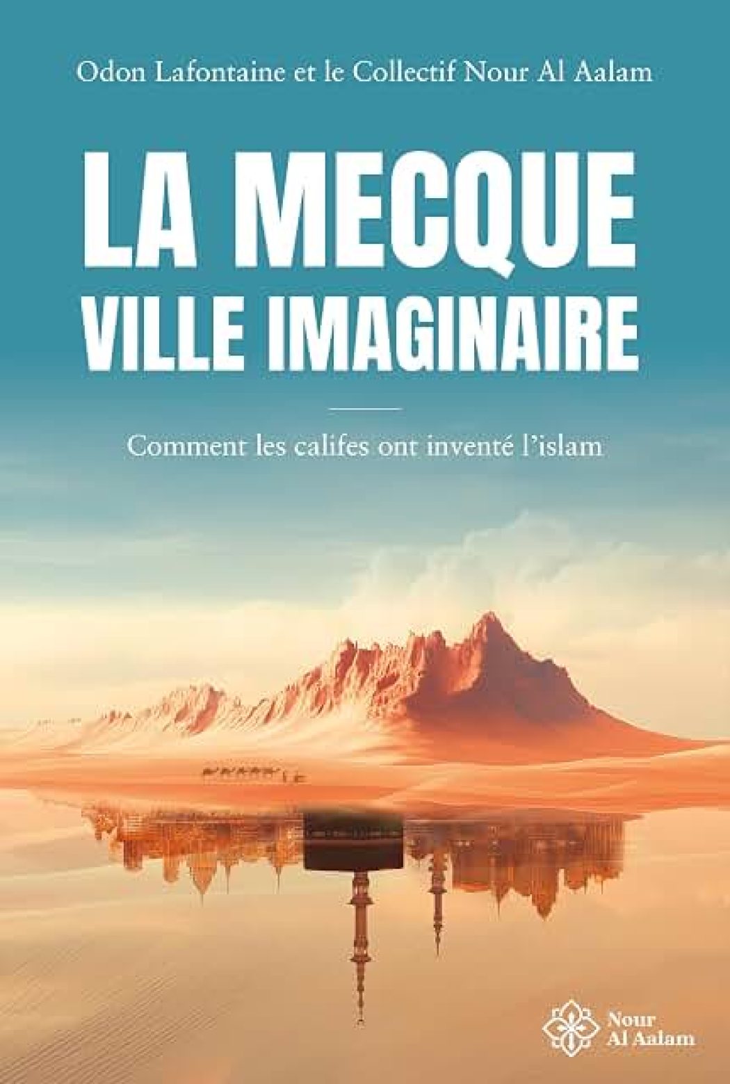 Comment les califes ont inventé l’islam