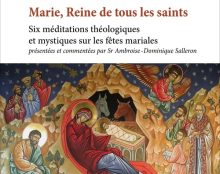 Pour bien et mieux… fêter Marie, reine de tous les saints, Dom Aubourg dans six méditations spirituelles nous élève vers la Reine du Ciel