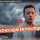 Dissous, condamné, élu : peut-on être catholique en politique ?