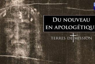 Terres de Mission : Approfondir nos raisons de croire