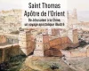 De Jérusalem à la Chine : Saint Thomas, apôtre de l’Orient