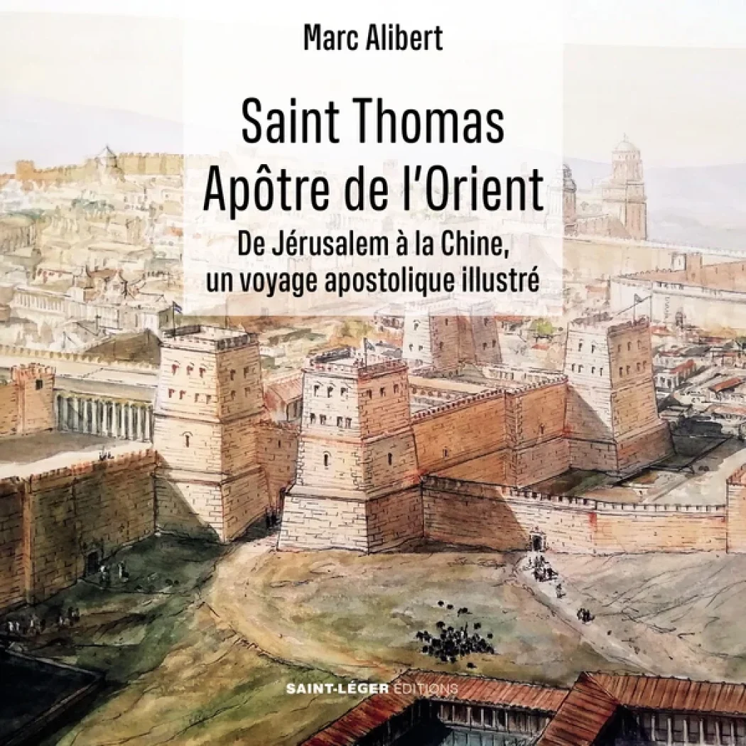 De Jérusalem à la Chine : Saint Thomas, apôtre de l’Orient