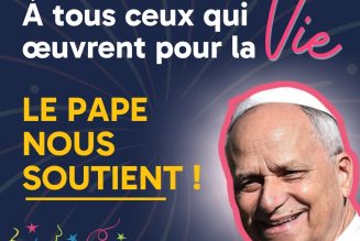 Le pape vient aussi encourager tous ceux qui oeuvrent au service de la vie