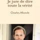 Charles Alloncle : « Il est temps de tout raconter, je jure de dire toute la vérité « 