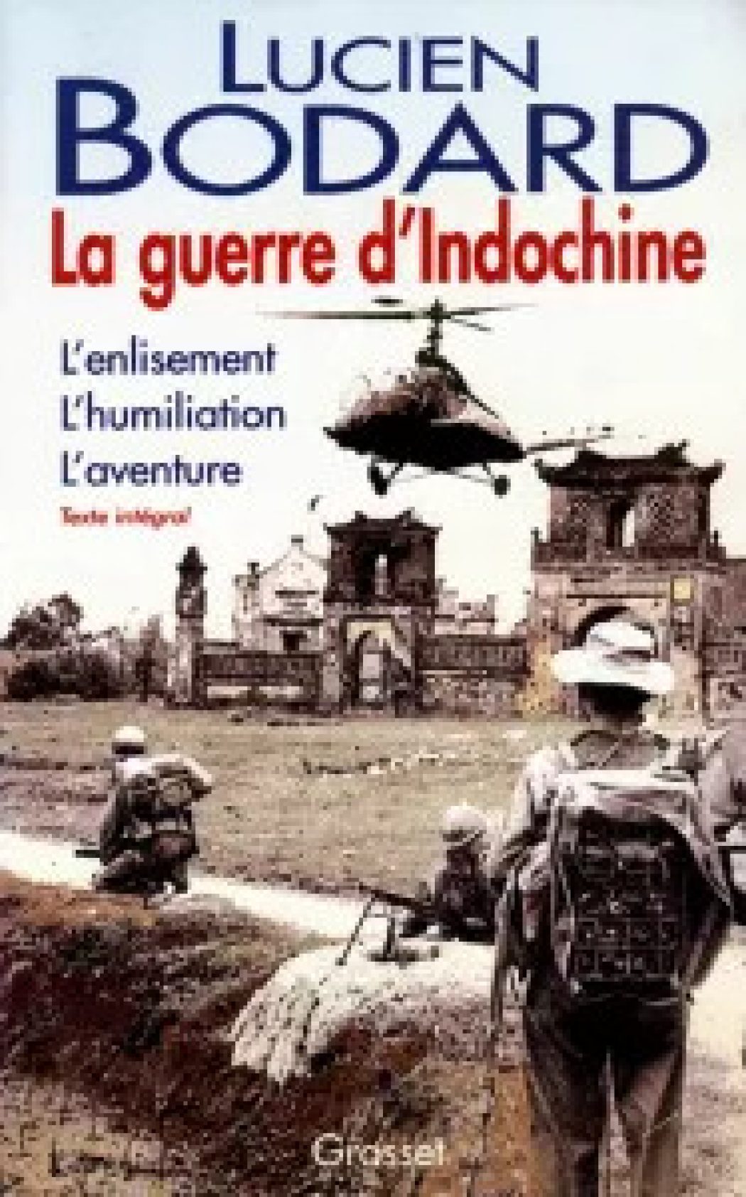 Événement littéraire : le chef-d&rsquo;œuvre de Lucien Bodard sur l&rsquo;Indochine republié en version intégrale. Magistral !