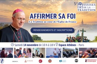 5e assises de la Tradition le 14 novembre : Affirmer sa Foi