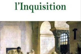 Inquisition : la vérité historique à l’épreuve de la légende noire