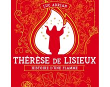 Thérèse de Lisieux histoire d&rsquo;une flamme, en ce 3 octobre, un incontournable coup de coeur !