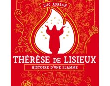 Thérèse de Lisieux histoire d&rsquo;une flamme, en ce 3 octobre, un incontournable coup de coeur !